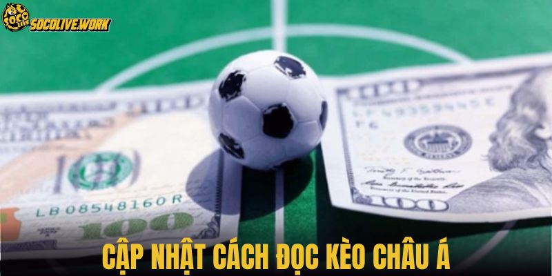 Cập nhật cách đọc kèo châu Á