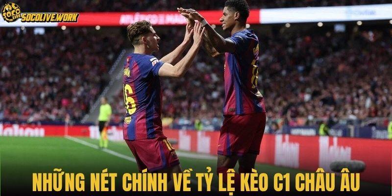 Những nét chính về tỷ lệ kèo C1 châu Âu