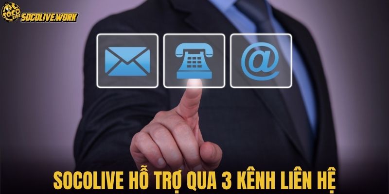 SOCOLIVE hỗ trợ qua 3 kênh liên hệ