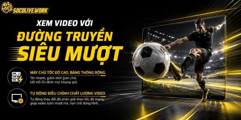 Xem video với đường truyền siêu mượt